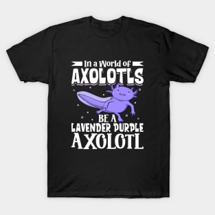 Be a Lavender Purple Axolotl T-Shirt